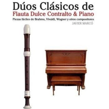 Dúos Clásicos de Flauta Dulce Contralto & Piano: Piezas fáciles de Brahms, Vivaldi, Wagner y otros compositores