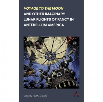 Viaje a la Luna y Otros Vuelos Imaginarios en la América Antebellum - Edición Anthems del Siglo XIX