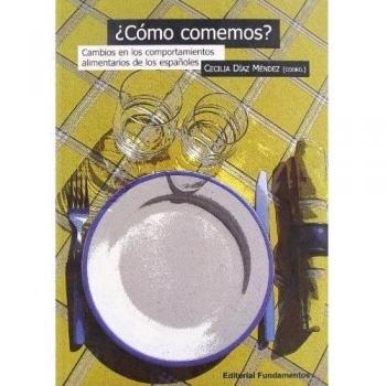 ¿Cómo comemos?: Cambios en los comportamientos alimentarios de los españoles: 287