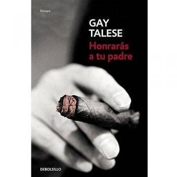 Honrarás a tu padre - Gay Talese
