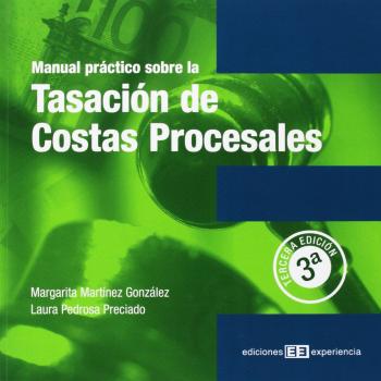 Manual Práctico sobre la Tasación de Costas Procesales: 3ª Edición