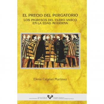 El precio del purgatorio. Los ingresos del clero vasco en la Edad Moderna