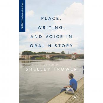 Place, Writing, and Voice in Oral History