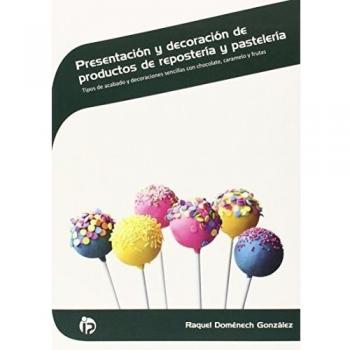 Presentación y decoración de productos de repostería y pastelería: Tipos de acabado y decoraciones sencillas con chocolate, caramelo y frutas