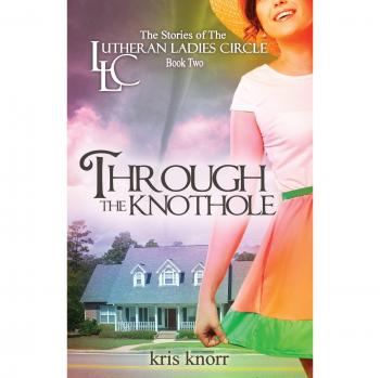 The Lutheran Ladies Circle: Through the Knothole - English Edition by Kris Knorr
