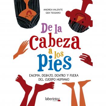 De la cabeza a los pies. Encima, debajo, dentro y fuera del cuerpo humano - Andrea Valente