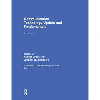Communication Technology Update and Fundamentals: 16th Edition