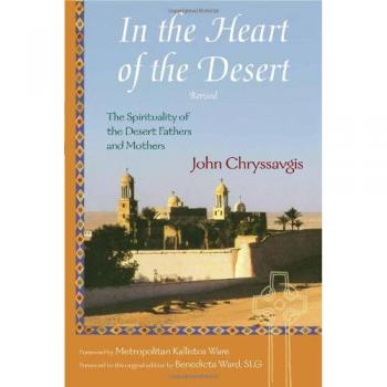 In the Heart of the Desert: The Spirituality of the Desert Fathers and Mothers: With a Translation of Abba Zosimas' Reflections
