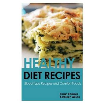 Recetas Saludables para Dietas: Recetas por Tipo de Sangre y Comidas Reconfortantes