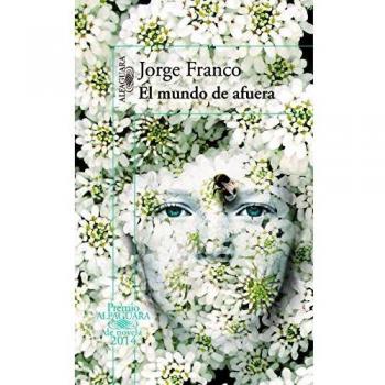 El mundo de afuera - Jorge Franco