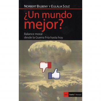 ¿Un mundo a mejor?: Balance moral del mundo desde la Guerra Fría hasta hoy