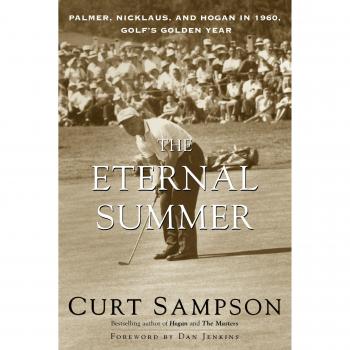 The Eternal Summer: Palmer, Nicklaus and Hogan in 1960, Golf's Golden Year