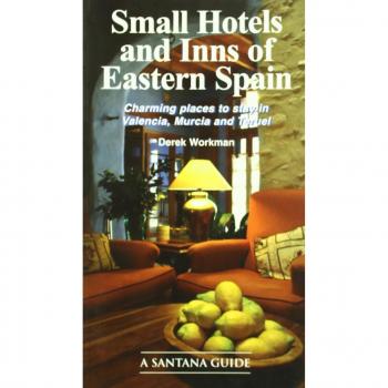 Small Hotels And Inns Of Eastern Spain. Valencia, Murcia And Teruel