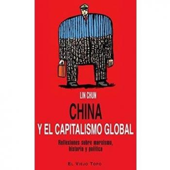 China y el capitalismo global Reflexiones sobre marxismo, historia y política
