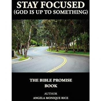 Stay Focused: The Bible Promise Book by Angela Monique Rice - Inspirational Christian Devotional