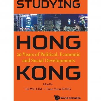 Studying Hong Kong: 20 Years of Political, Economic and Social Developments