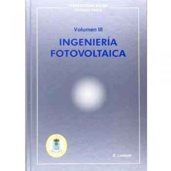 Ingenieria Fotovoltaica Vol Iii