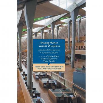 Shaping Human Science Disciplines: Institutional Developments in Europe and Beyond
