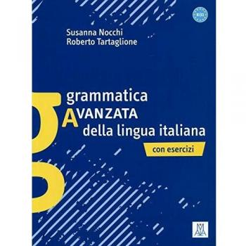 Grammatica pratica della lingua italiana: Grammatica avanzata della lingua italiana