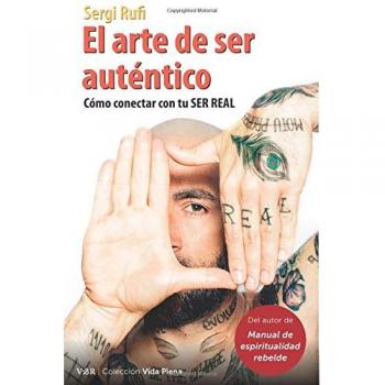 El arte de ser auténtico: Cómo conectar con tu ser real: 9