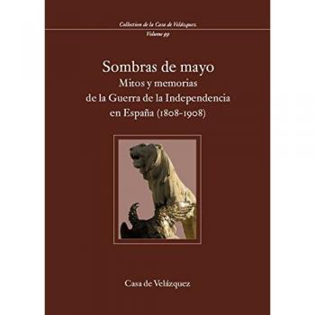 Sombras de Mayo: Mitos y memorias de la Guerra de la Independencia en España