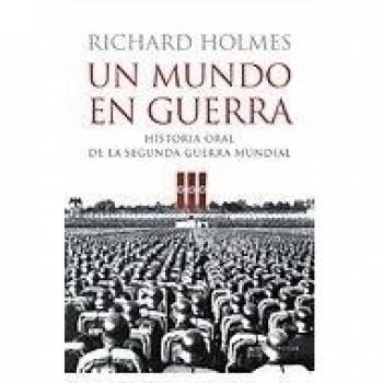 Un mundo en guerra: Historia oral de la segunda guerra mundial