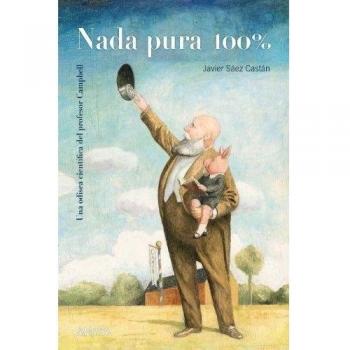 Nada pura 100%: Una odisea científica del profesor Campbell - Javier Sáez Castán