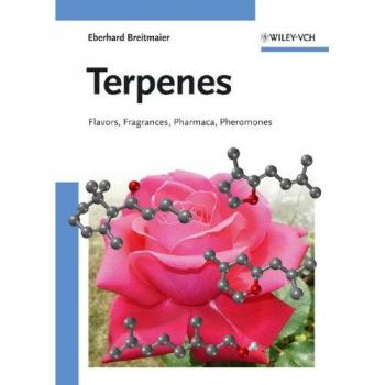 Eberhard Breitmaier - Terpenes: Aromatic Compounds for Flavors, Fragrances, Pharmaceuticals, and Pheromones