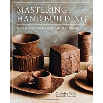 Mastering Hand Building: Techniques, Tips, and Tricks for Slabs, Coils, and More