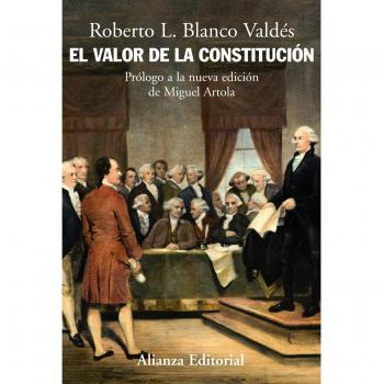 El valor de la Constitución: Separación de poderes, supremacía de la ley y control de constitucionalidad en los orígenes del Estado liberal