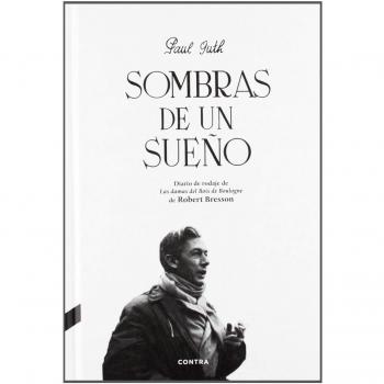 Sombras de un sueño: Diario de rodaje de «Las damas del Bois de Boulogne» de Robert Bresson