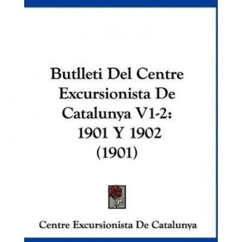 Butlleti del Centre Excursionista de Catalunya V1-2: 1901 Y 1902