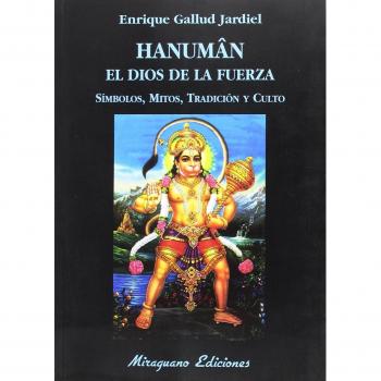 Hanuman el dios de la fuerza. Símbolos, mitos, tradición y culto - Enrique Gallud Jardiel