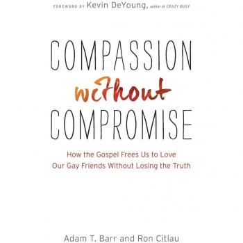 Compassion without Compromise: How The Gospel Frees Us To Love Our Gay Friends Without Losing The Truth