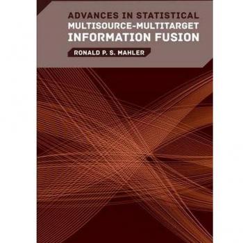 Advances in Statistical Multisource-Multitarget Information Fusion
