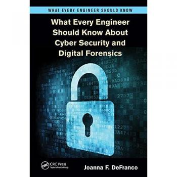What Every Engineer Should Know About Cyber Security and Digital Forensics