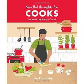 Mindful Thoughts for Cooks: Nourishing body & soul