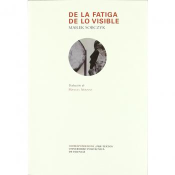 De la fatiga de lo visible: 7