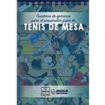 Cuaderno de Ejercicios para el Preparador Físico de Tenis de Mesa
