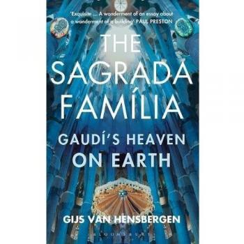 La Sagrada Familia: El Cielo de Gaudí en la Tierra - Gijs Van Hensbergen (Autor)
