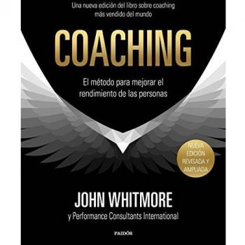 Coaching: El método para mejorar el rendimiento de las personas - John Whitmore