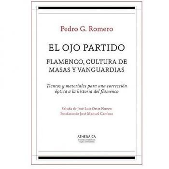 El ojo partido: Flamenco, cultura de masas y vanguardias: 3 - Romero, Pedro G.