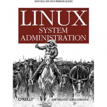 Linux System Administration: Quick Solutions for Real-Life Challenges by Tom Adelstein