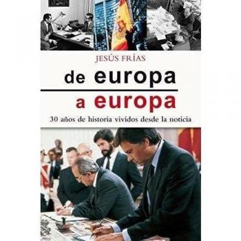 De Europa a Europa. 30 Aﾥos De Historia