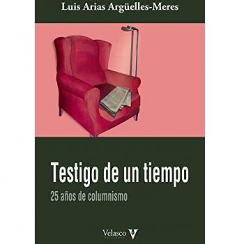 Testigo de un tiempo: 25 años de columnismo