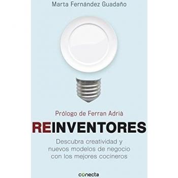 Reinventores: Descubra creatividad y nuevos modelos de negocio con los mejores cocineros