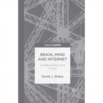 Brain, Mind and Internet: A Deep History and Future
