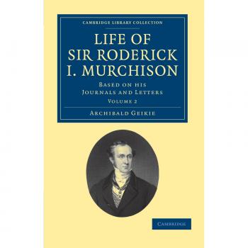 Vida de Sir Roderick I. Murchison - Conjunto de 2 Volúmenes: Basado en sus Diarios y Cartas (Colección de Biblioteca de Cambridge - Ciencia de la Tierra)
