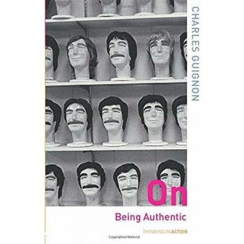 On Being Authentic by Guignon, C.