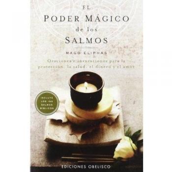 El poder mágico de los salmos: oraciones e invocaciones para la protección, la salud, el dinero y el amor: Oraciones e Invocaciones Para la ... y el Amor